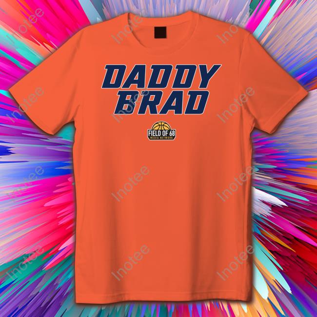 Daddy Brad Tees Thefieldof68 Shop