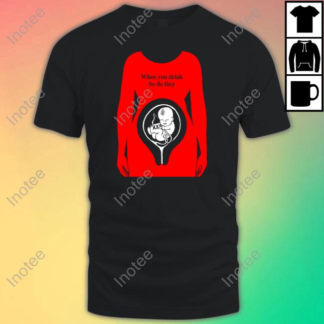 Goodshirts When You Drink So Do They Hoodie