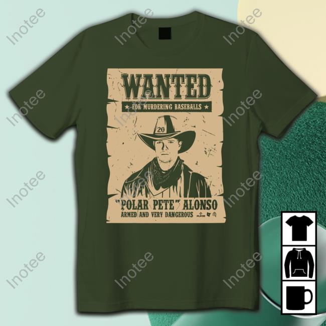Breakingt Store Pete Alonso Wanted Poster Shirts