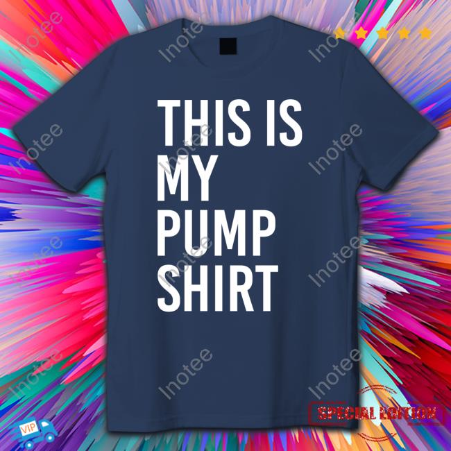 This Is My Pump Shirt Sweatshirt