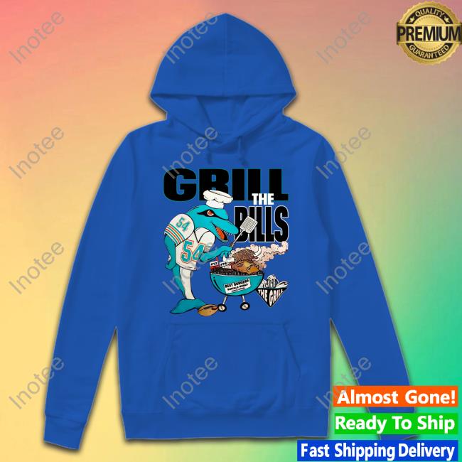 Grill The Bills Tee Shirt Miami Dolphins Grill The Bills T Shirt