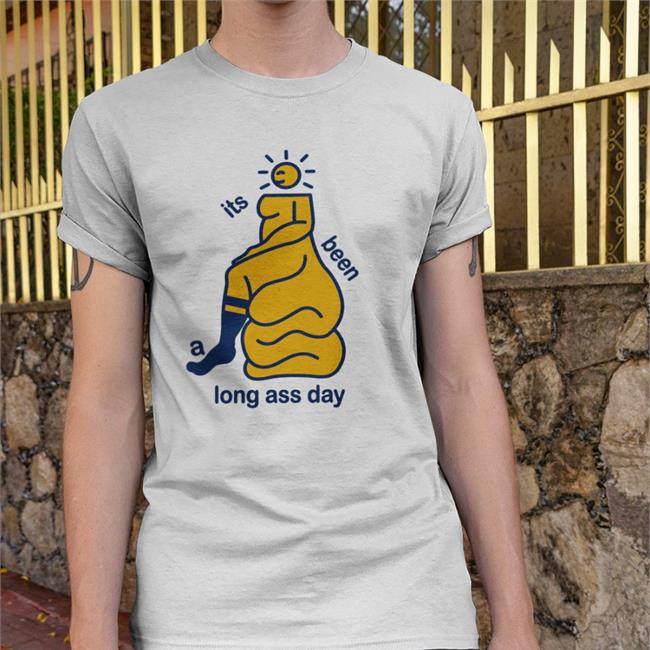 Shirts That Go Hard Its Been A Long Ass Day Long Sleeve T Shirt