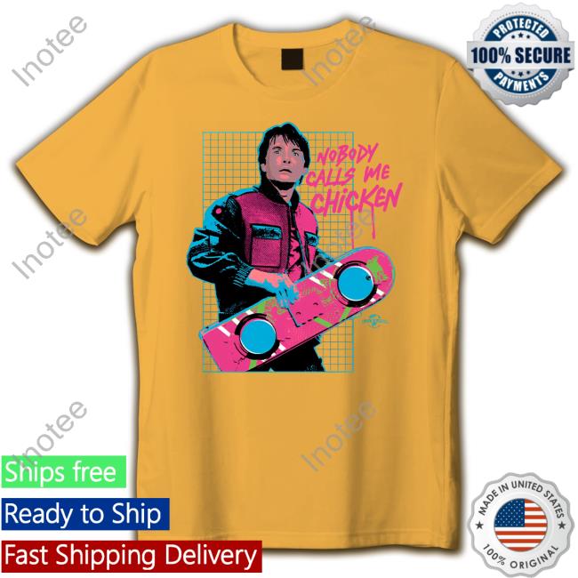 Nobody Calls Me Chicken T Shirts Back To The Future Shirt