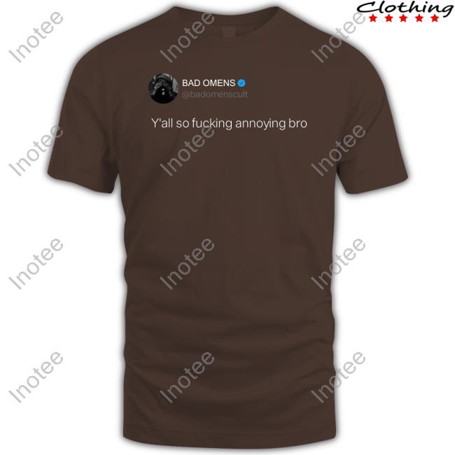 Bad Omens Y'all So Fucking Annoying Bro Long Sleeve Tee