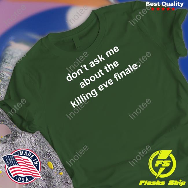 Don't Ask Me About The Killing Eve Finale Hoodie