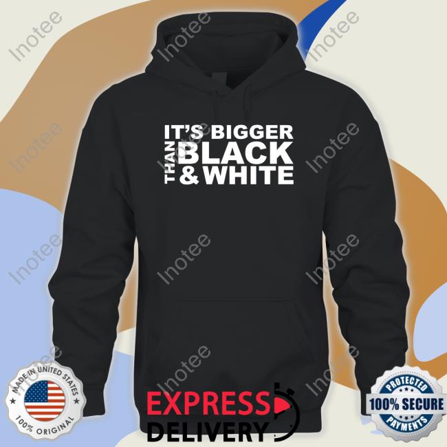 Blm Its Bigger Than Black And White T Shirt