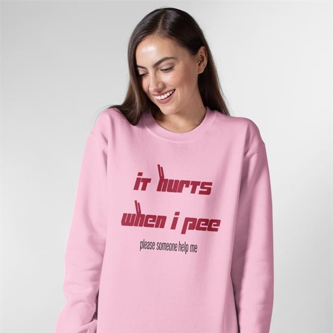 Shirts That Go Hard White It Hurts When I Pee Please Someone Help Me Shirt