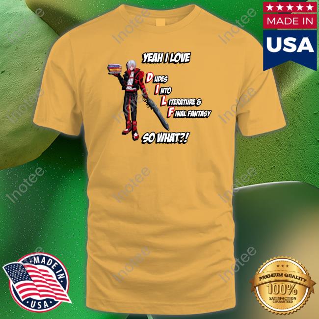 Yeah I Love Dudes Into Literature & Final Fantasy So What T Shirt