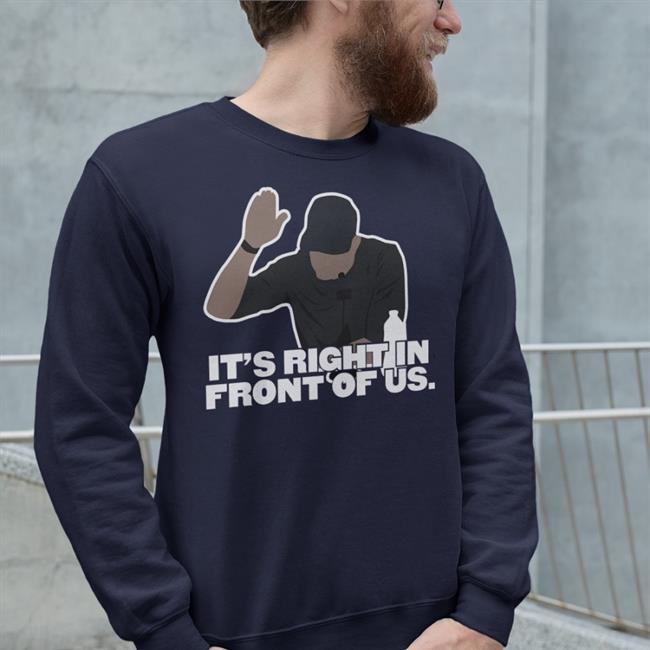 It's Right In Front Of Us T Shirt Jomboymedia Store