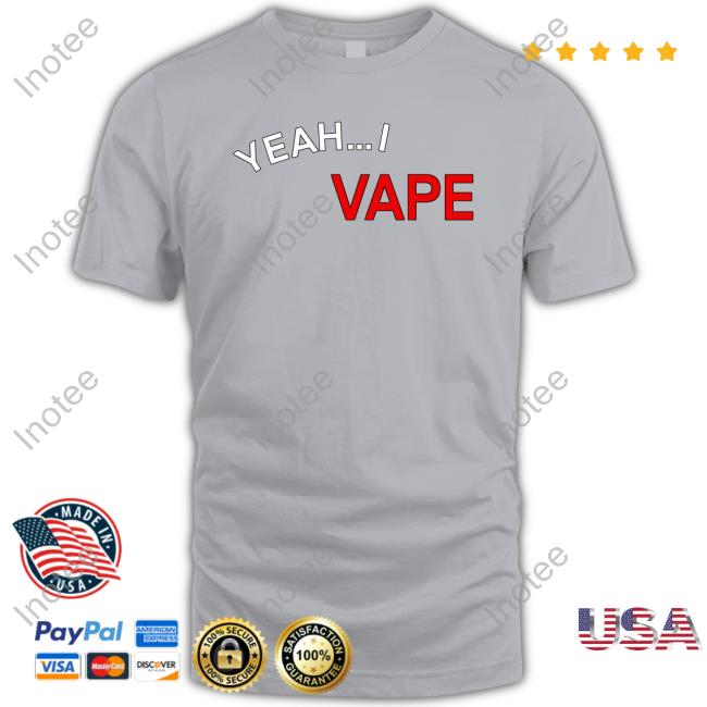 Shirtsthtgohard Yeah I Vape Very Good At Respecting Women Shirts
