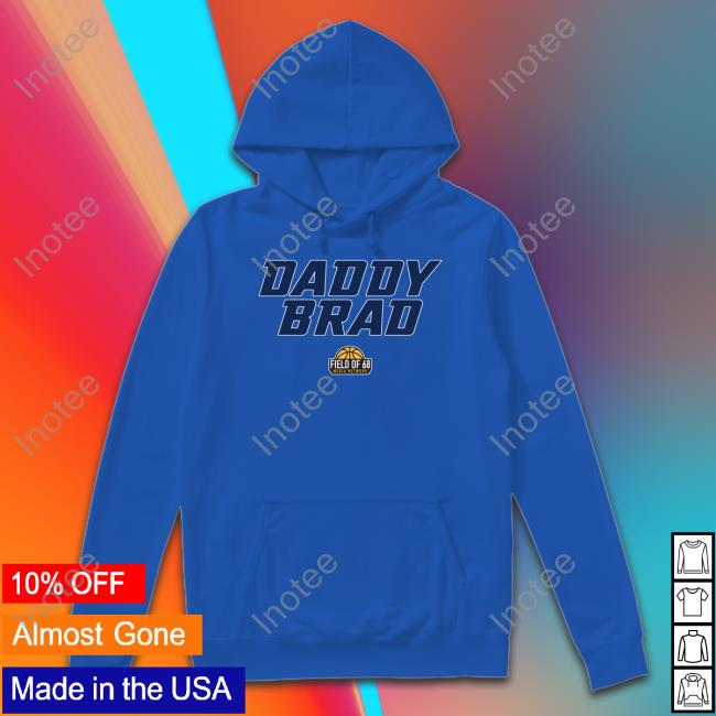 Daddy Brad Shirts Thefieldof68 Shop Daddy Brad Shirts