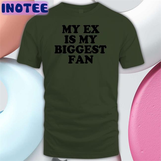 Moxi Mimi My Ex Is My Biggest Fan T Shirt
