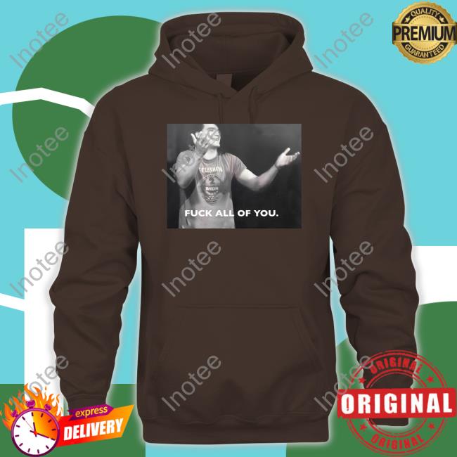 Rj City Fuck All Of You T Shirt Rjcity1 Fuck All Of You T Shirts