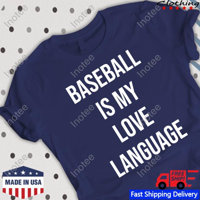 Baseball Is My Love Language Shirt Baseball Is My Love Language shirt, hoodie, tank top, sweater and long sleeve t-shirt