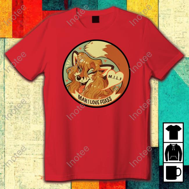 Furaffinity Moth Prout Milf Man I Love Foxes Hoodie Moth Prout Milf Man I Love Foxes Tee Shirt