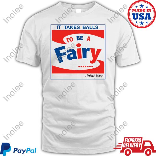 It Takes Balls To Be A Fairy T Shirts