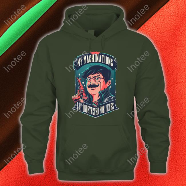 Prozd Merch My Machinations Lay Undetected For Years Shirt