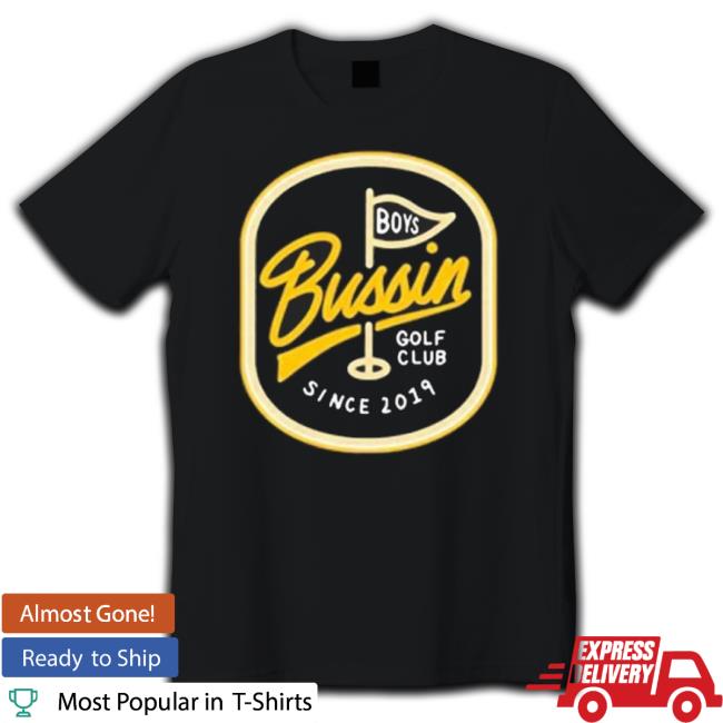 Bussin Golf Club Pin Flag Since 2019 Shirt