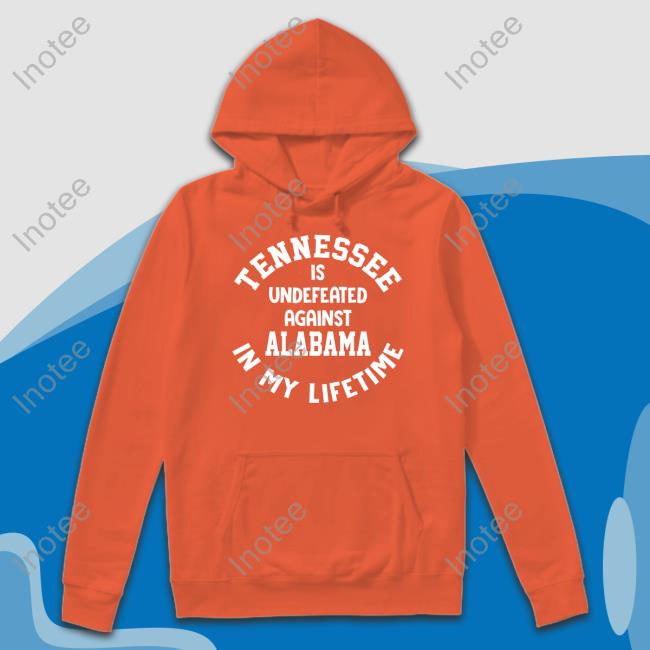 Tennessee Is Undefeated Against Alabama In My Lifetime Long Sleeve T Shirt