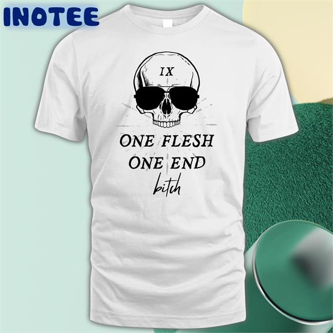 One Flesh One End Bitch T Shirt Ginny Di