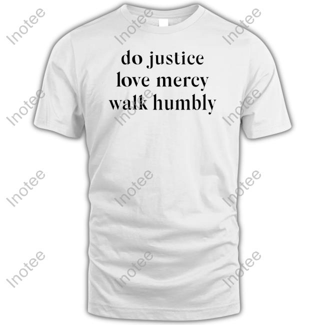 Do Justice Love Mercy Walk Humbly Hoodie