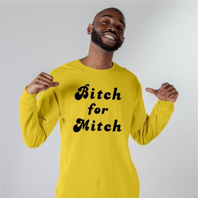 Bitch For Mitch Shirt