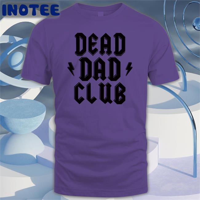 Maxim Dead Dad Club T Shirts