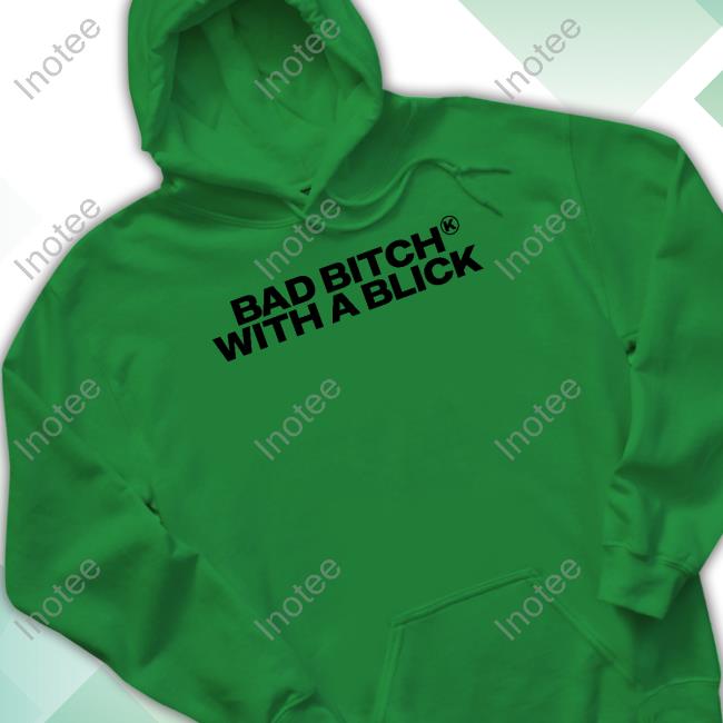 Bad Bitch With A Blick New Shirt