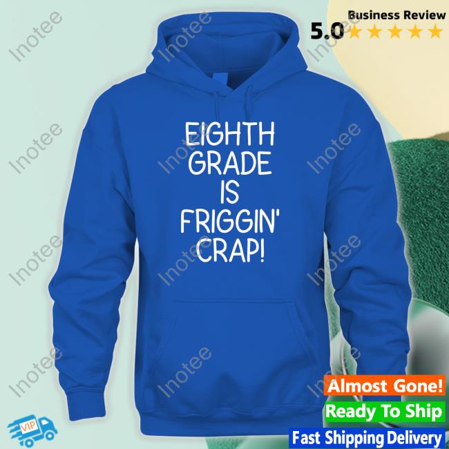 Eighth Grade Is Friggin' Crap Sweatshirt