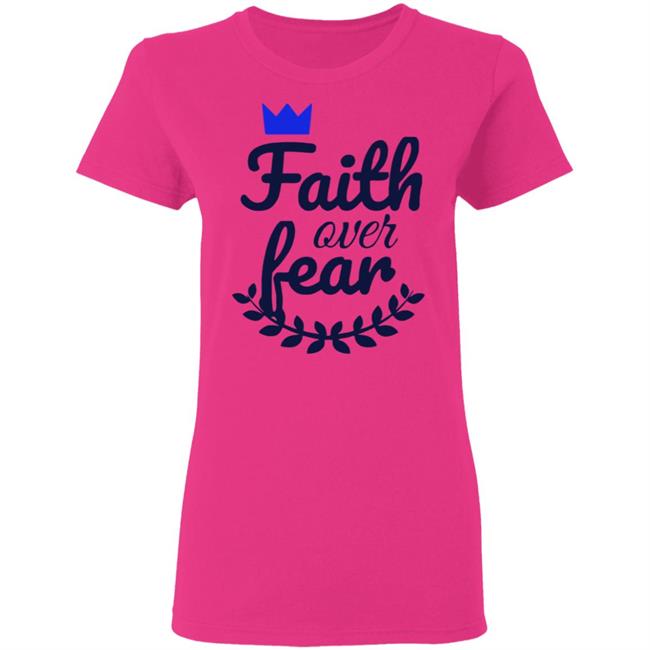 Faith Over Fear T Shirt white hoodie sweatshirt Faith Over Fear T Shirt white hoodie sweatshirt