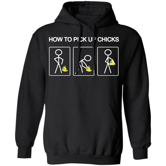how to pick up chicks shirt black hoodie t shirt how to pick up chicks shirt black hoodie t shirt