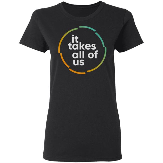 it takes all of us shirt black hoodie t shirt it takes all of us shirt black hoodie t shirt