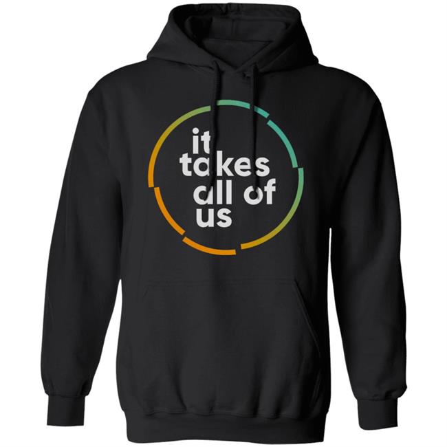it takes all of us shirt black hoodie t shirt it takes all of us shirt black hoodie t shirt