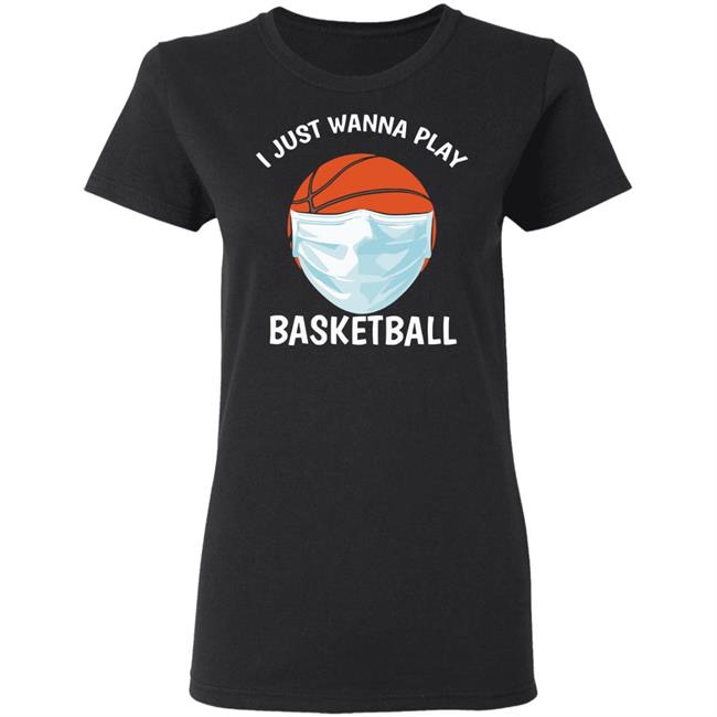 I just Wanna Play Basketball shirt black hoodie sweatshirt I just Wanna Play Basketball shirt black hoodie sweatshirt