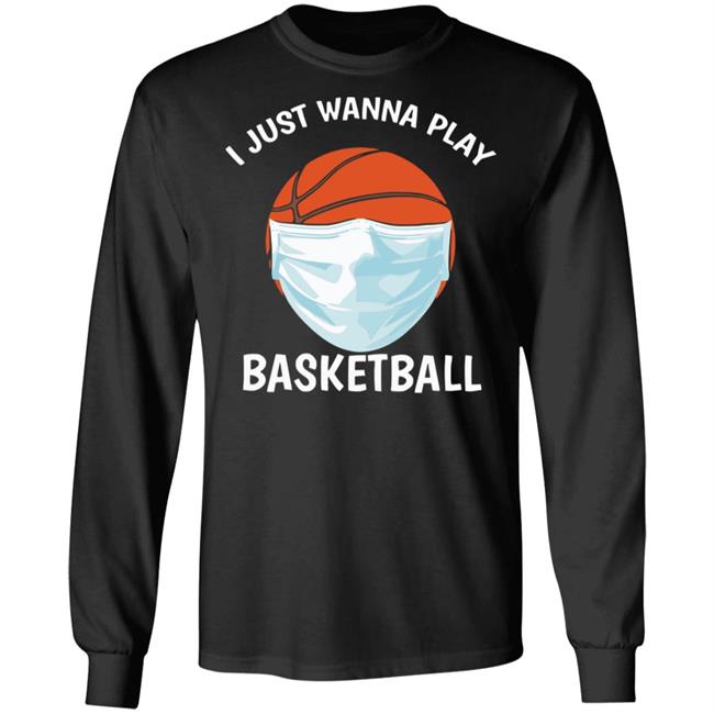 I just Wanna Play Basketball shirt black hoodie sweatshirt I just Wanna Play Basketball shirt black hoodie sweatshirt
