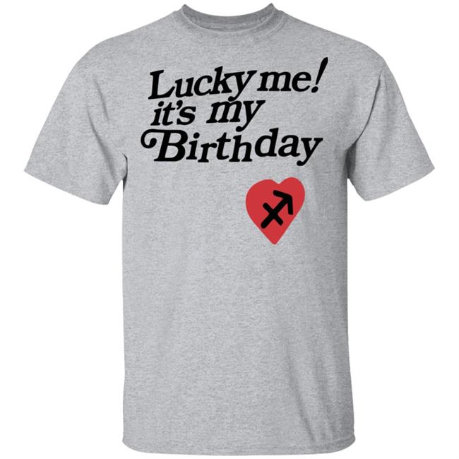 Lucky Me Its My Birthday shirt white hoodie Lucky Me Its My Birthday shirt white hoodie
