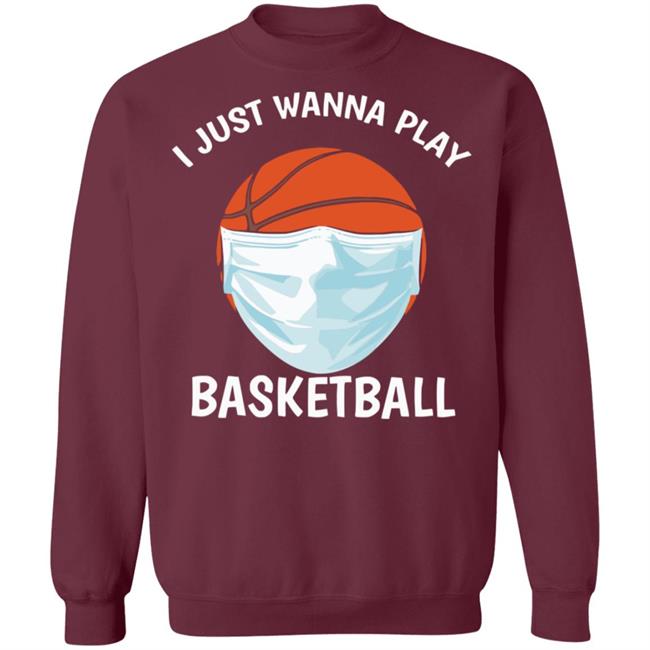 I just Wanna Play Basketball shirt black hoodie sweatshirt I just Wanna Play Basketball shirt black hoodie sweatshirt