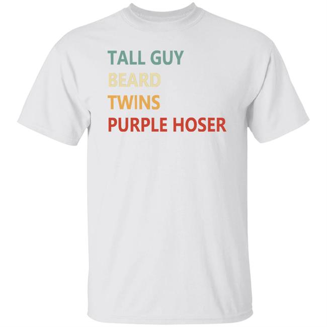 Tall Guy Beard Twins Purple Hoser shirt white hoodie sweatshirt