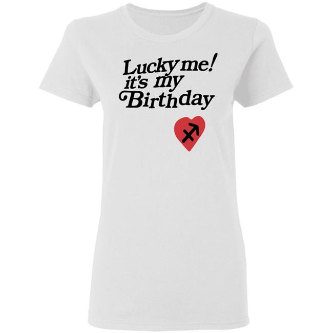 Lucky Me Its My Birthday shirt white hoodie Lucky Me Its My Birthday shirt white hoodie
