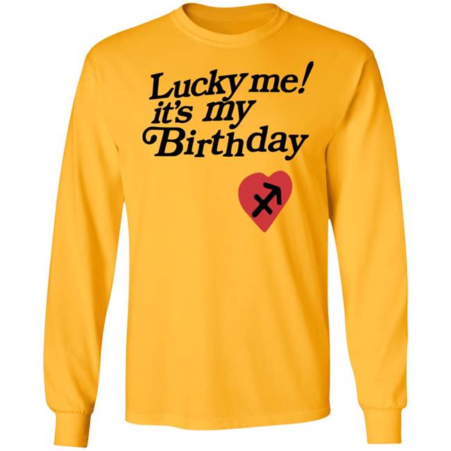 Lucky Me Its My Birthday shirt white hoodie Lucky Me Its My Birthday shirt white hoodie