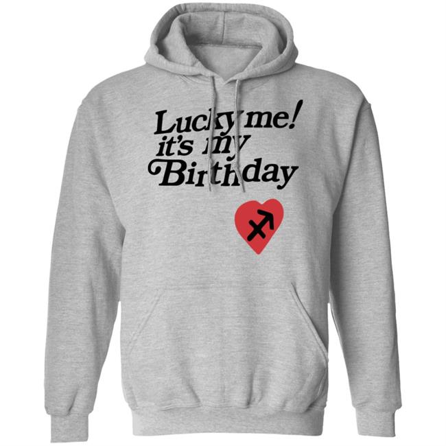 Lucky Me Its My Birthday shirt white hoodie Lucky Me Its My Birthday shirt white hoodie