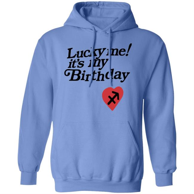 Lucky Me Its My Birthday shirt white hoodie Lucky Me Its My Birthday shirt white hoodie