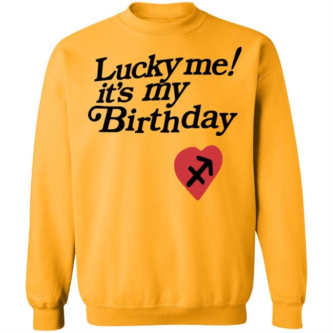 Lucky Me Its My Birthday shirt white hoodie Lucky Me Its My Birthday shirt white hoodie