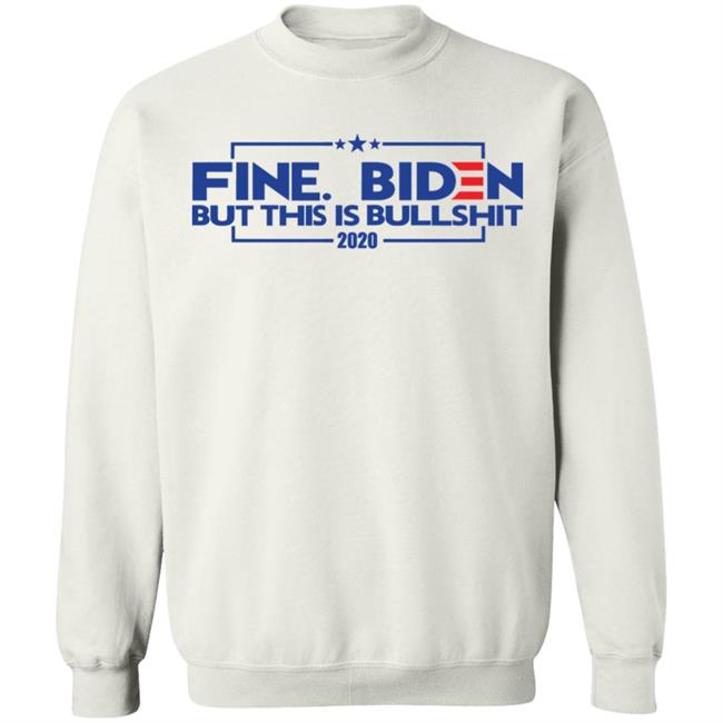 fine. biden bumper t shirt white hoodie sweatshirt fine. biden bumper t shirt white hoodie sweatshirt