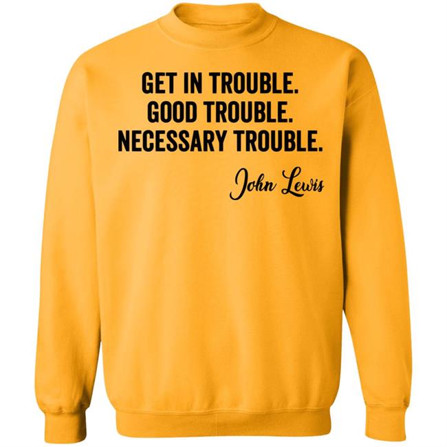 john lewis good trouble shirt white hoodie sweatshirt john lewis good trouble shirt white hoodie sweatshirt
