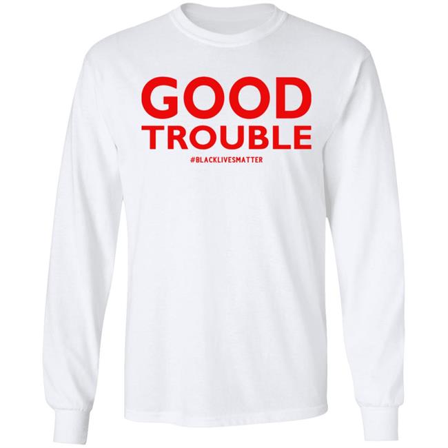 good trouble shirt white hoodie sweatshirt good trouble shirt white hoodie sweatshirt