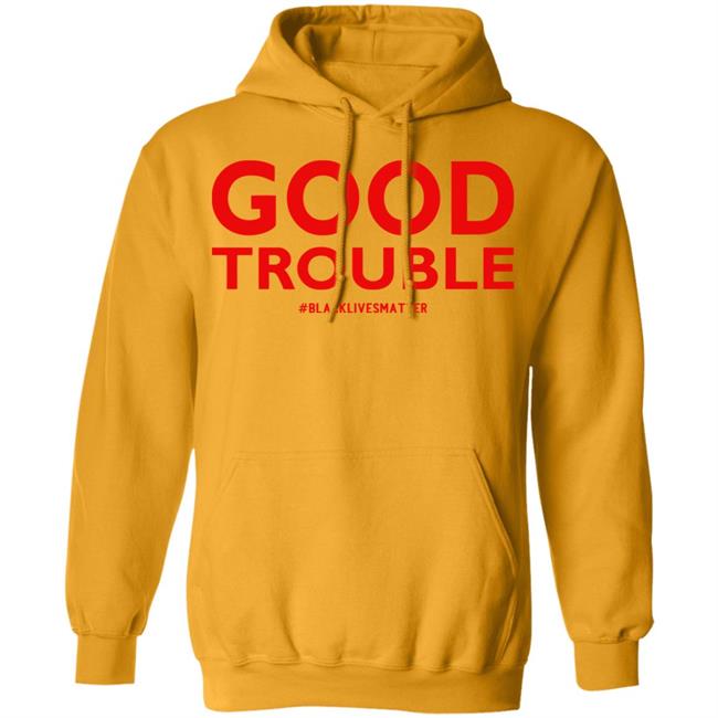 good trouble shirt white hoodie sweatshirt good trouble shirt white hoodie sweatshirt