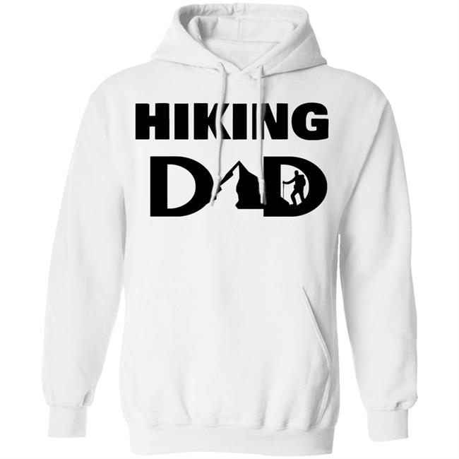 hiking dad t shirt fathers day t shirt white hoodie hiking dad t shirt fathers day t shirt white hoodie