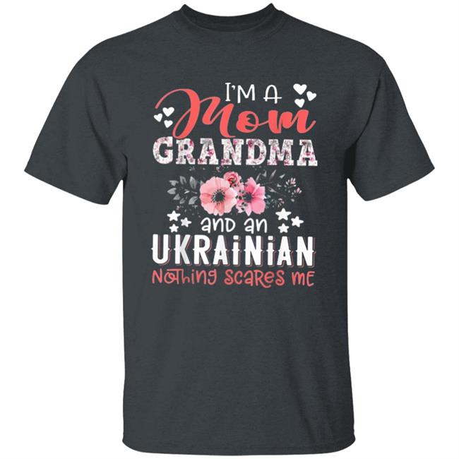 Im Mom Grandma Ukrainian Nothing Scares Me T Shirt Im Mom Grandma Ukrainian Nothing Scares Me T Shirt