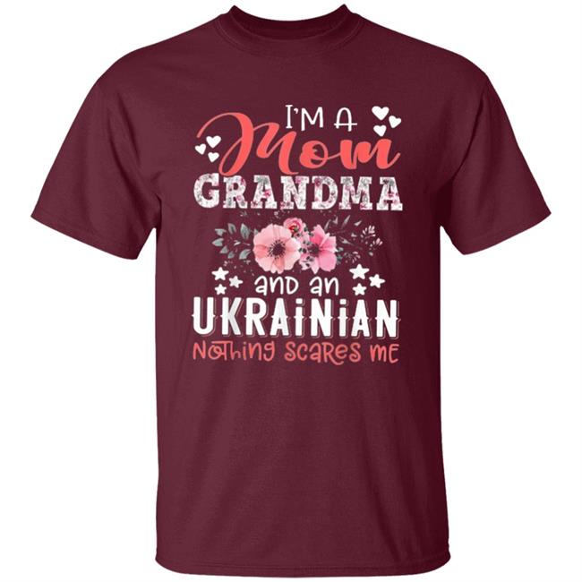 Im Mom Grandma Ukrainian Nothing Scares Me T Shirt Im Mom Grandma Ukrainian Nothing Scares Me T Shirt